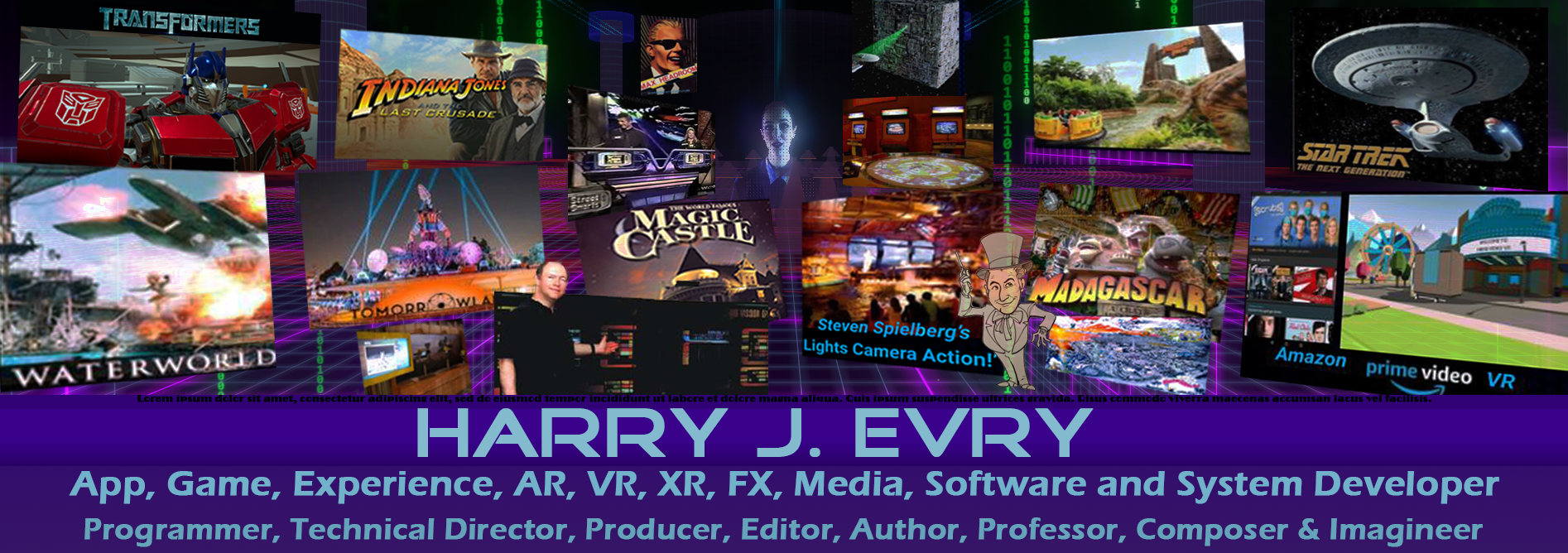 Harry J. Evry, Programmer, Technical Director, Producer, Editor, Author, Professor, Composer & Imagineer